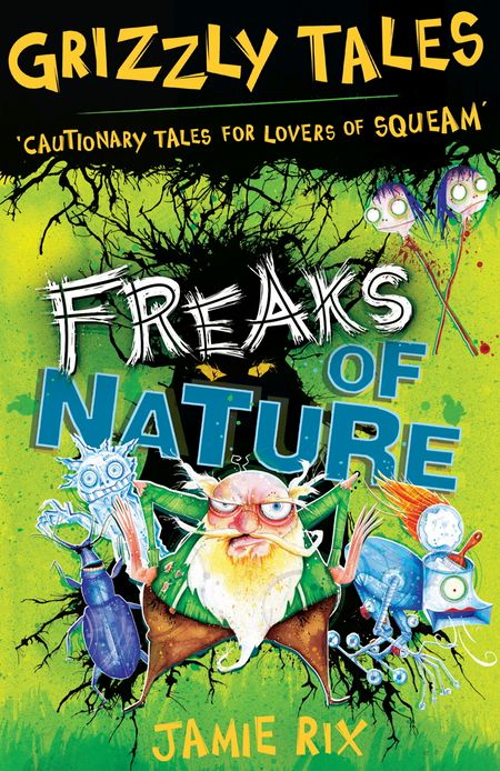 Grizzly Tales: Freaks of Nature: Cautionary Tales for Lovers of Squeam! Book 4