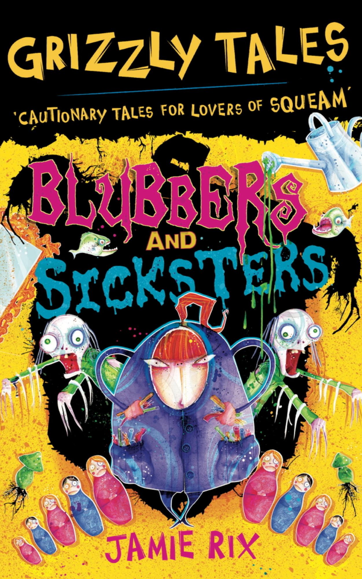Grizzly Tales: Blubbers and Sicksters: Cautionary Tales for Lovers of Squeam! Book 6
