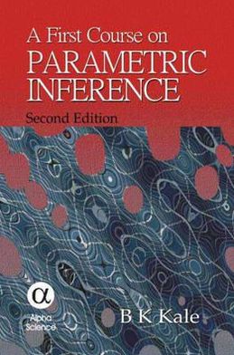 A First Course on Parametric Inference: Second Edition