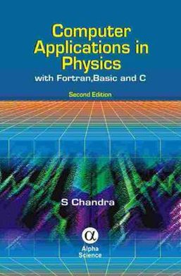 Computer Applications in Physics: With Fortran, Basic, and C