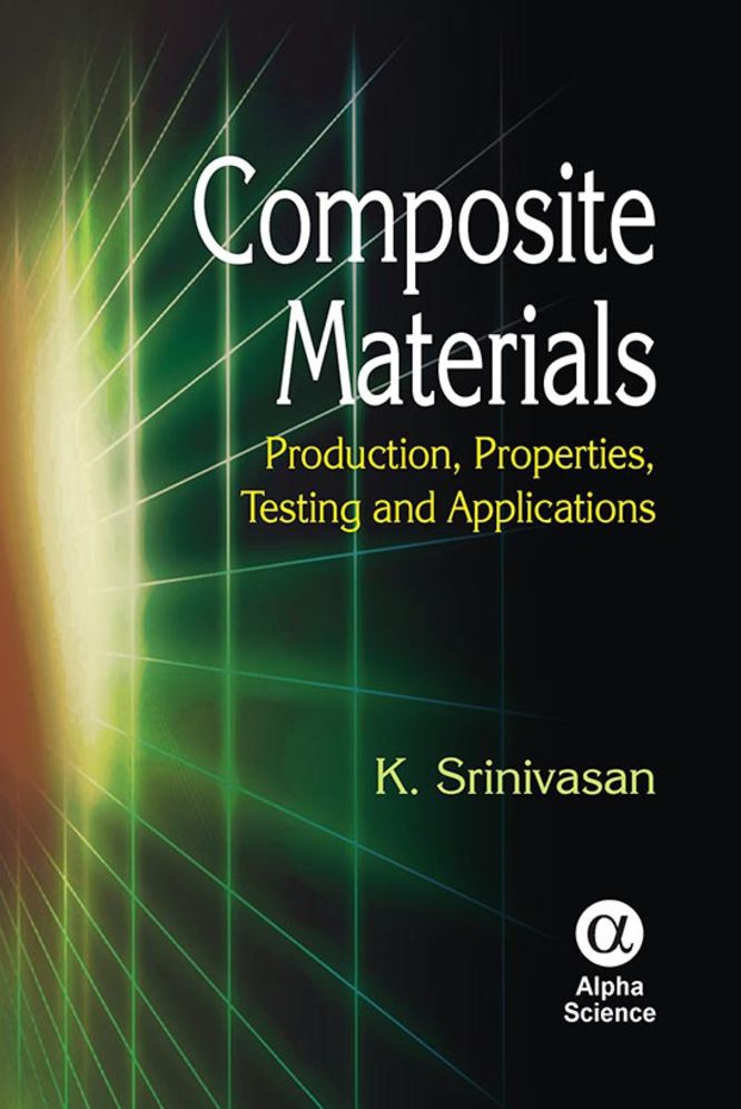 Composite Materials : Production, Properties, Testing and Applications