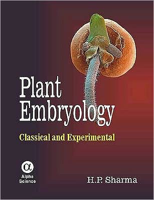 Plant Embryology : Classical and Experimental