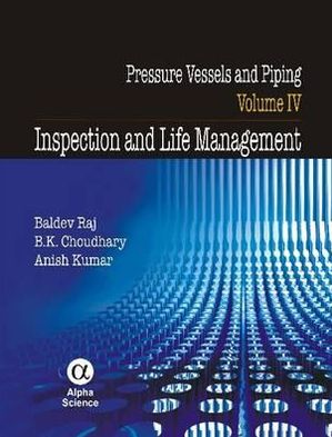 Pressure Vessels and Piping: Vol IV: Inspection and Life Management