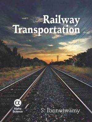 Railway Transportation: Engineering, Operation and Management