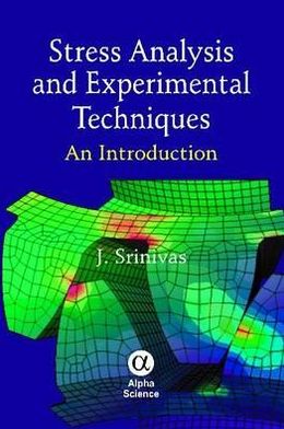 Stress Analysis and Experimental Techniques : An Introduction