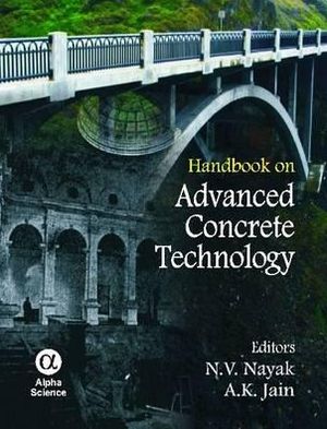 Handbook on Advanced Concrete Technology