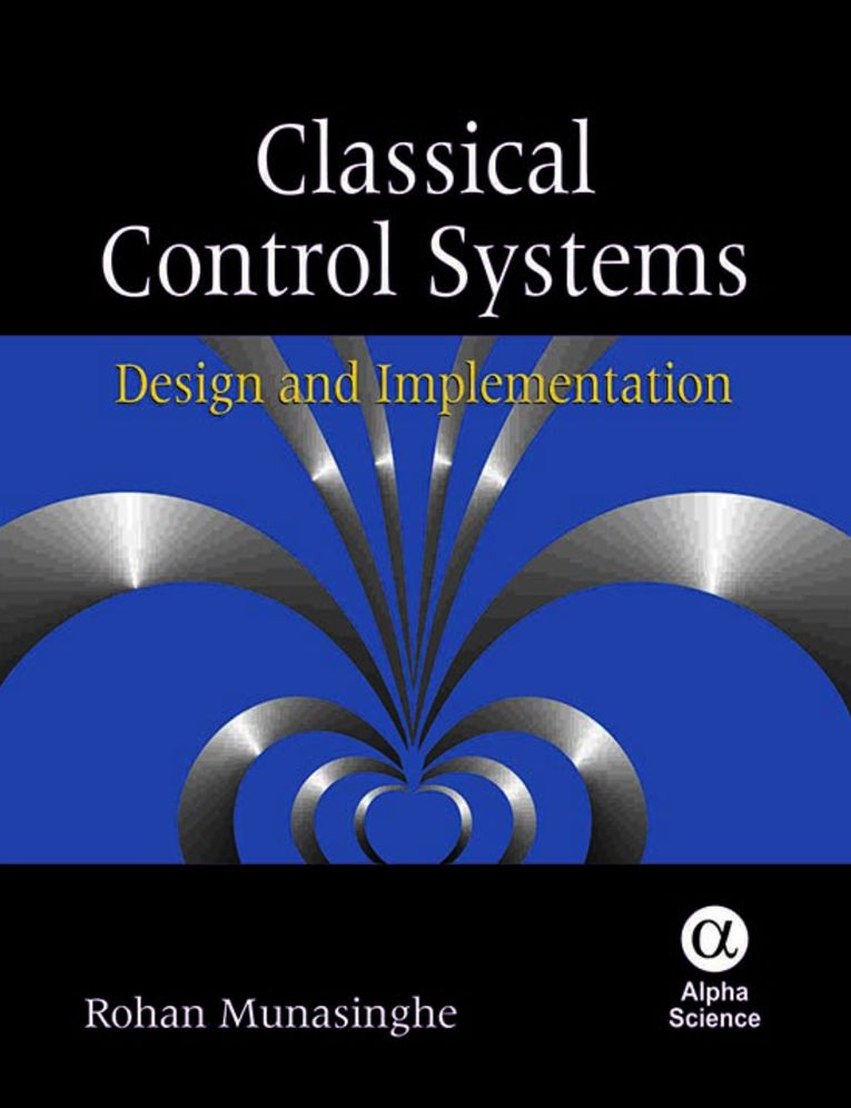 Classical Control Systems : Design and Implementation