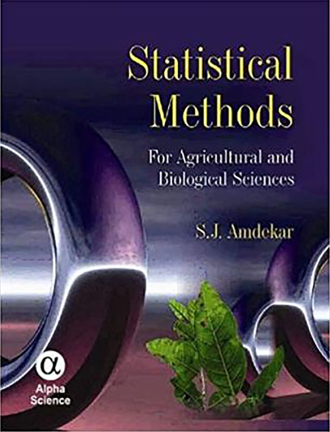 Statistical Methods: for Agricultural and Biological Sciences