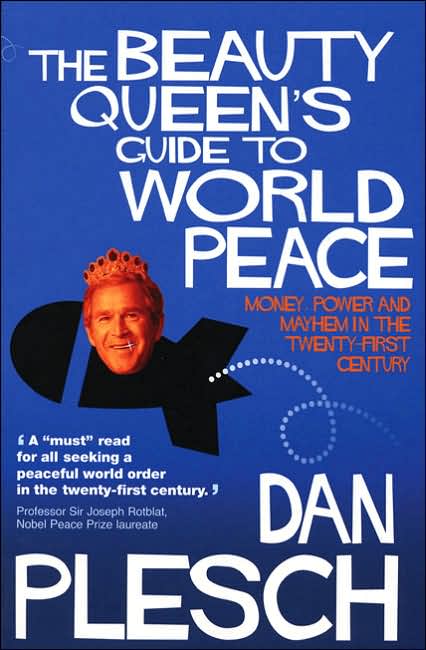 The Beauty Queen's Guide to World Peace: Money, Power and Mayhem in the Twenty-first Century