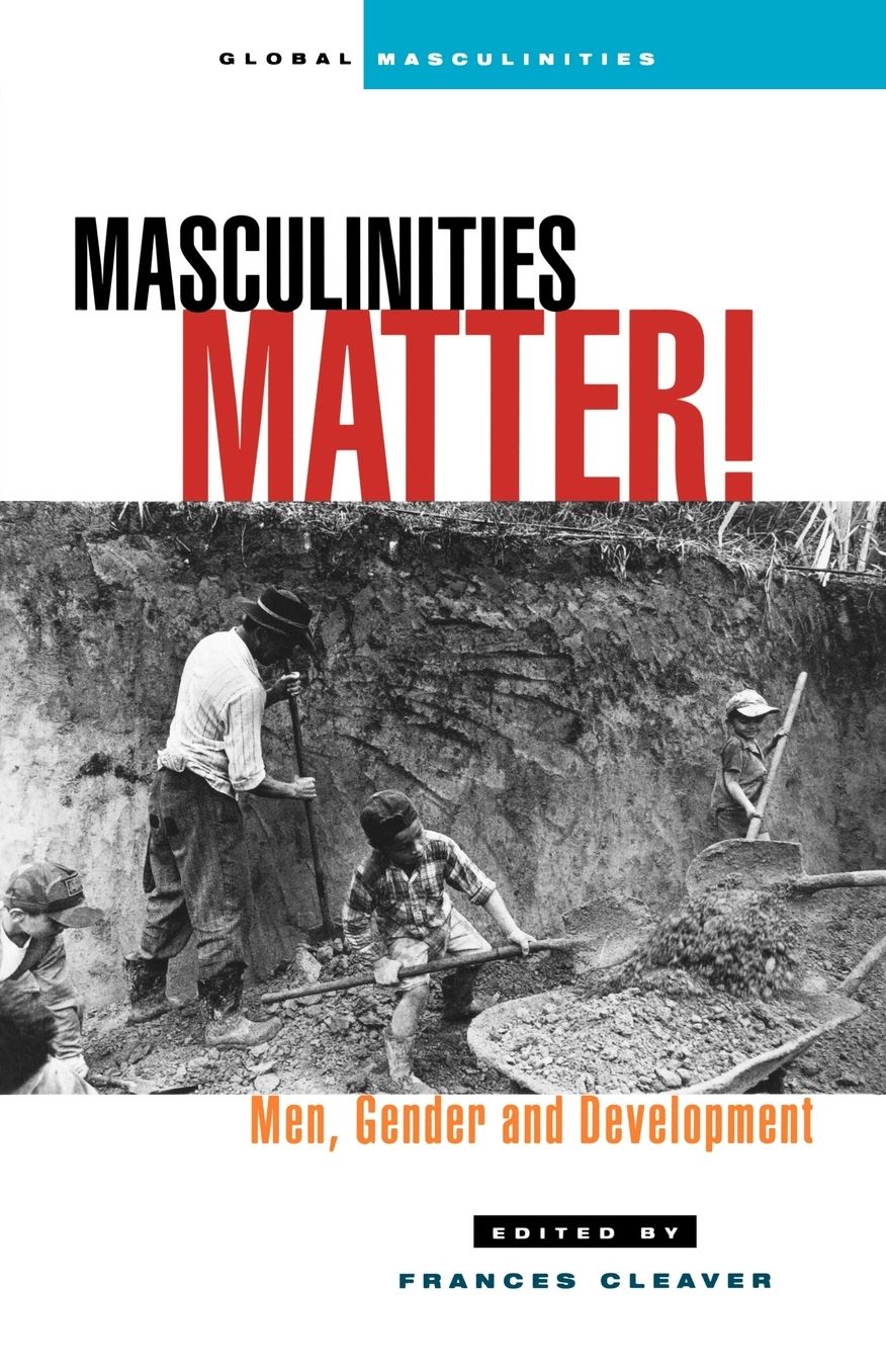 Masculinities Matter!: Men, Gender and Development
