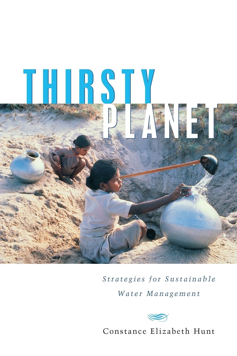 Thirsty Planet: Strategies for Sustainable Water Management