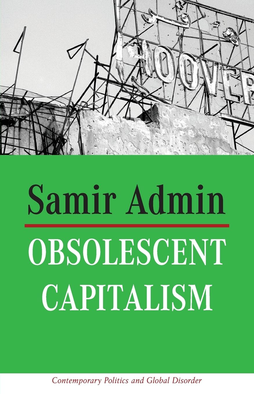Obsolescent Capitalism: Contemporary Politics and Global Disorder