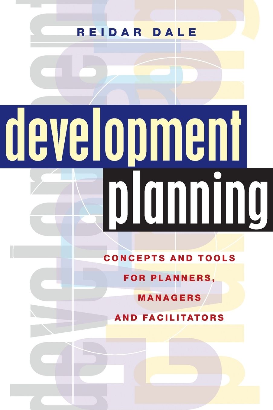 Development Planning: Concepts and Tools for Planners, Managers and Facilitators