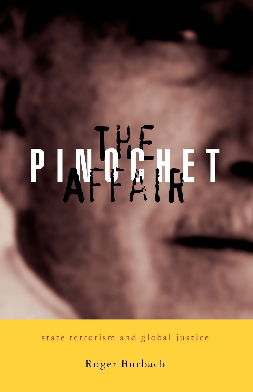 Pinochet Affair: State Terrorism and Global Justice