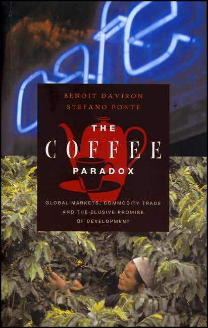Coffee Paradox: Global Markets, Commodity Trade and the Elusive Promise of Development