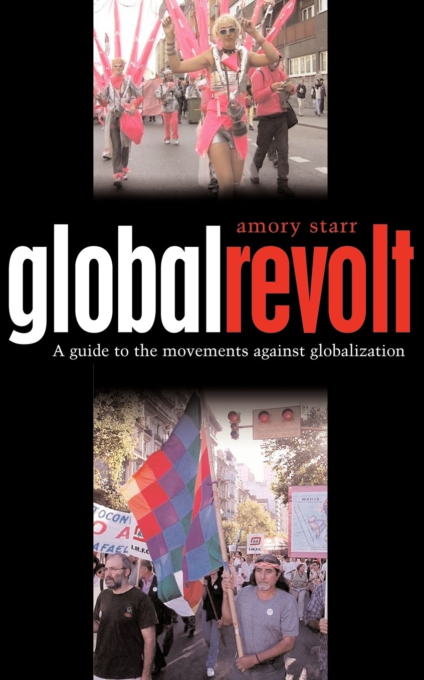 Global Revolt: A Guide to the Movements against Globalization