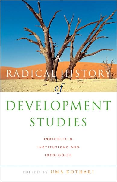 A Radical History of Development Studies: Individuals, Institutions and Ideologies