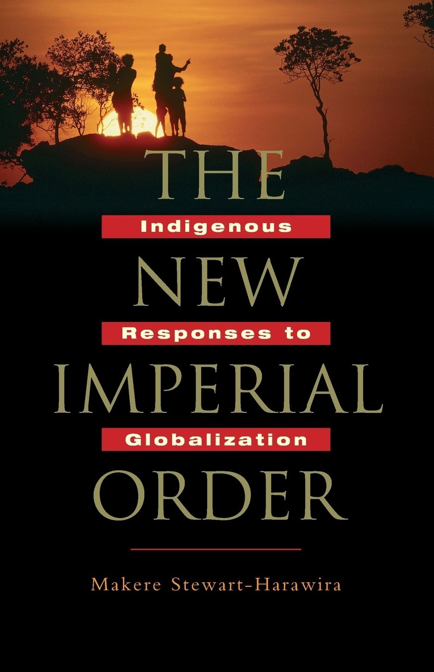 New Imperial Order: Indigenous Responses to Globalization