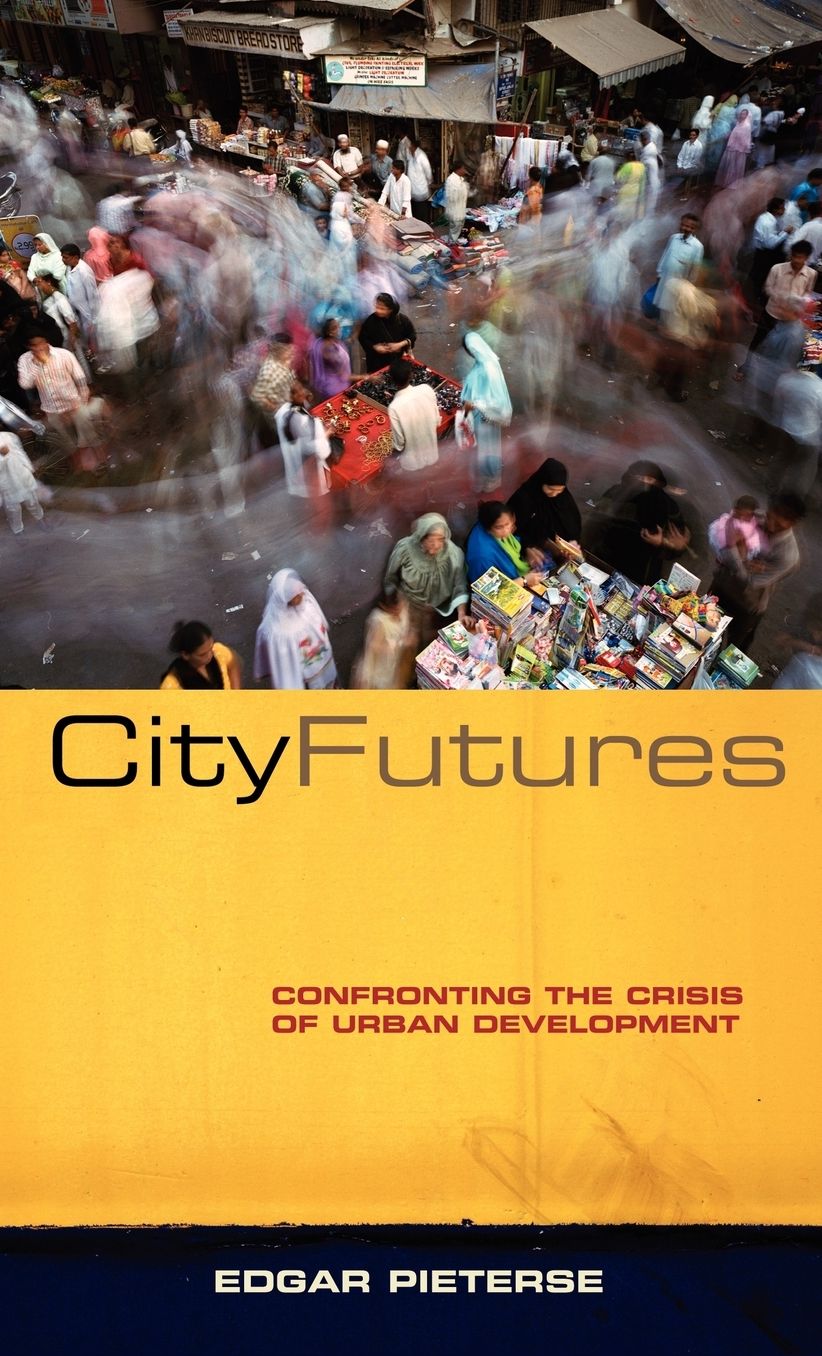 City Futures: Confronting the Crisis of Urban Development