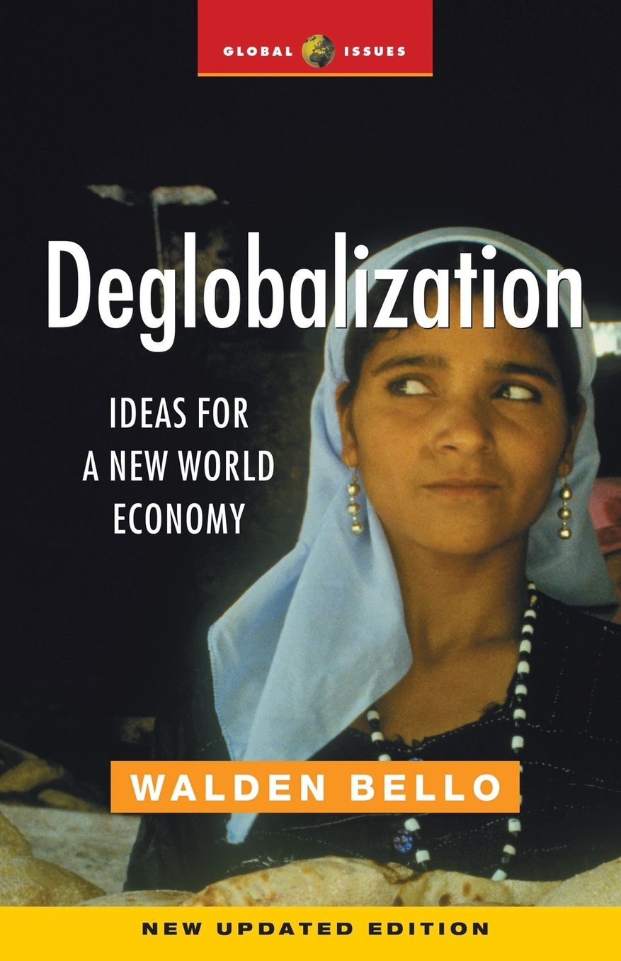 Deglobalization: Ideas for a New World Economy (Global Issues Series)