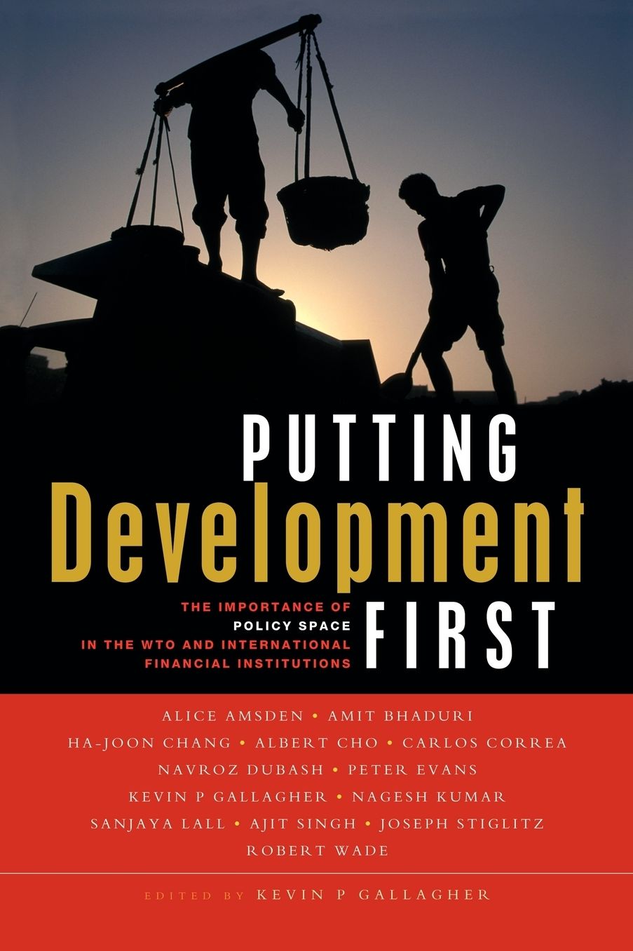 Putting Development First: The Importance of Policy Space in the WTO and IFIs