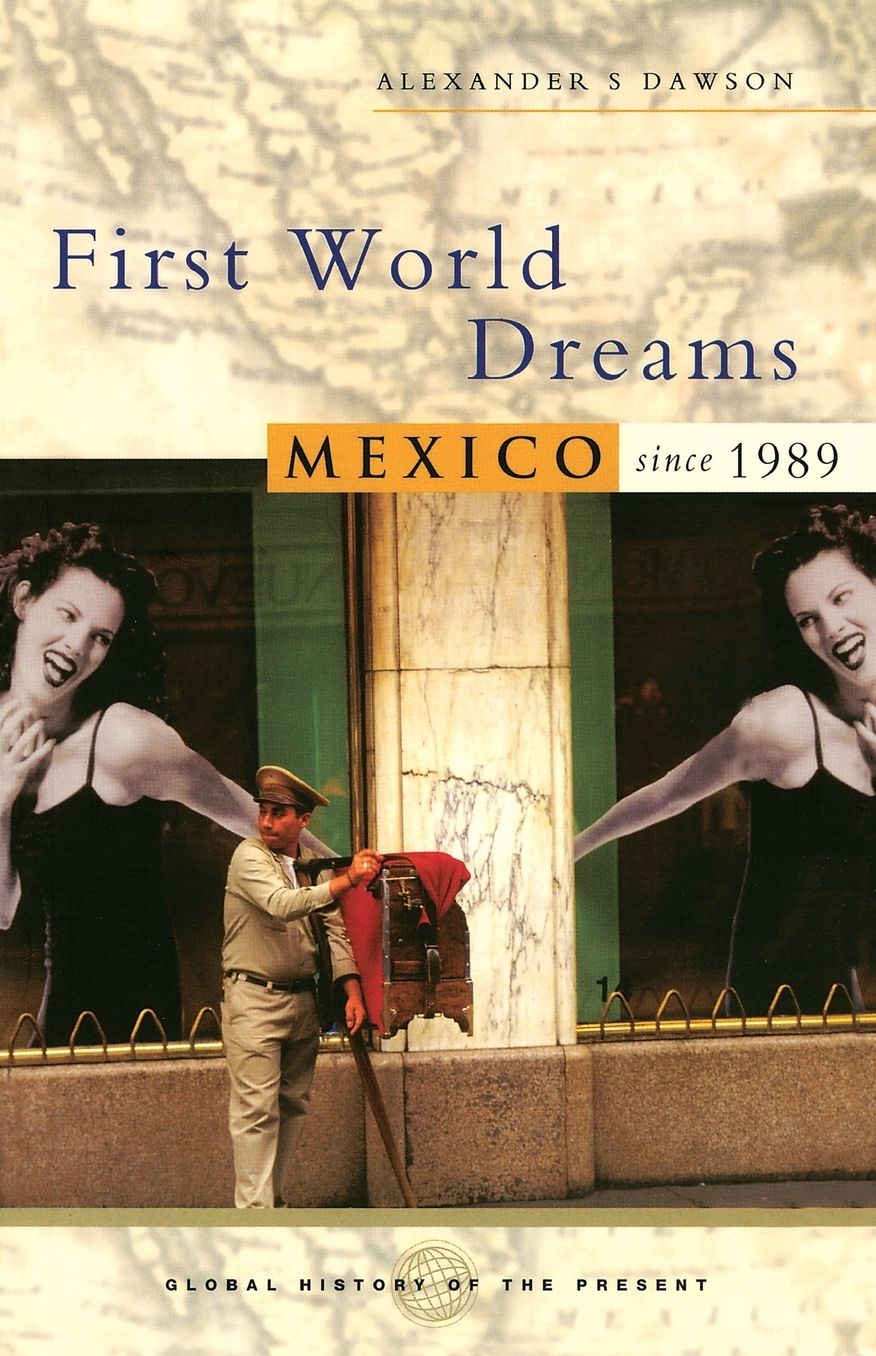 First World Dreams: Mexico Since 1989