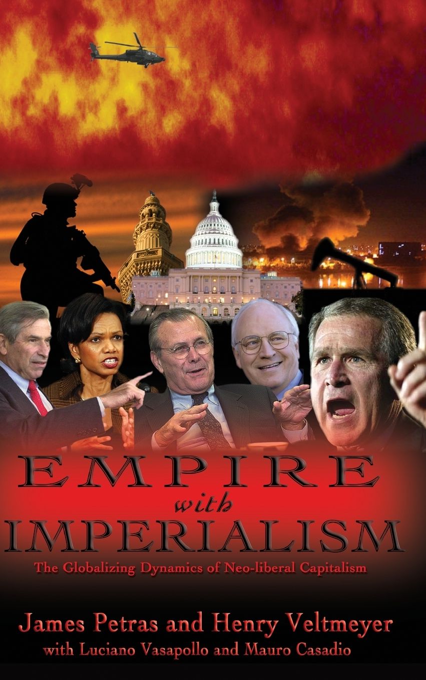 Empire with Imperialism: The Globalizing Dynamics of Neoliberal Capitalism