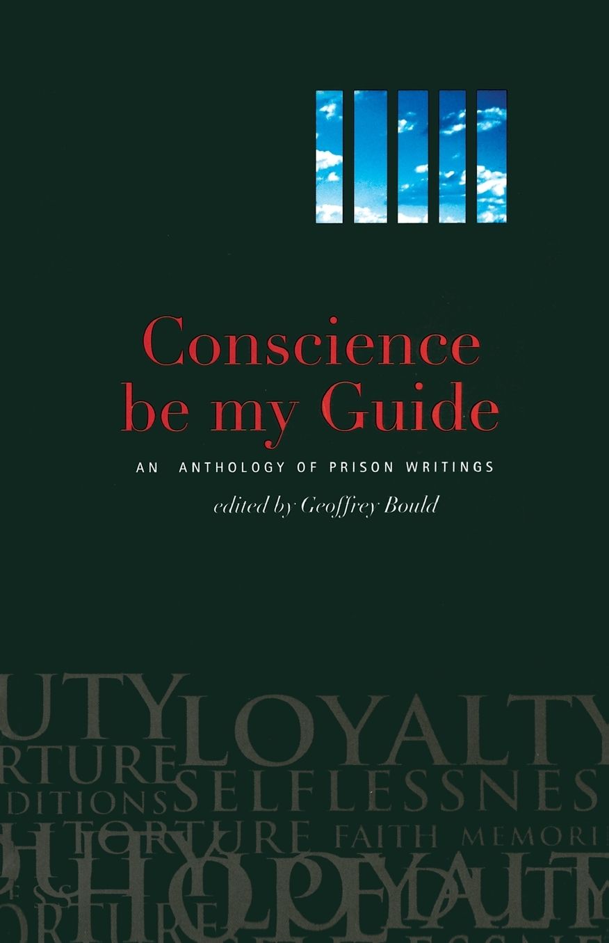 Conscience Be My Guide: An Anthology of Prison Writings
