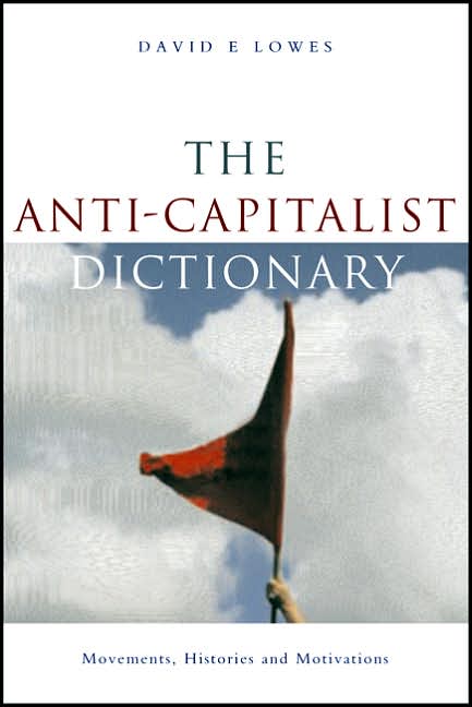 The Anti-Capitalist Dictionary: Movements, Histories, and Motivations