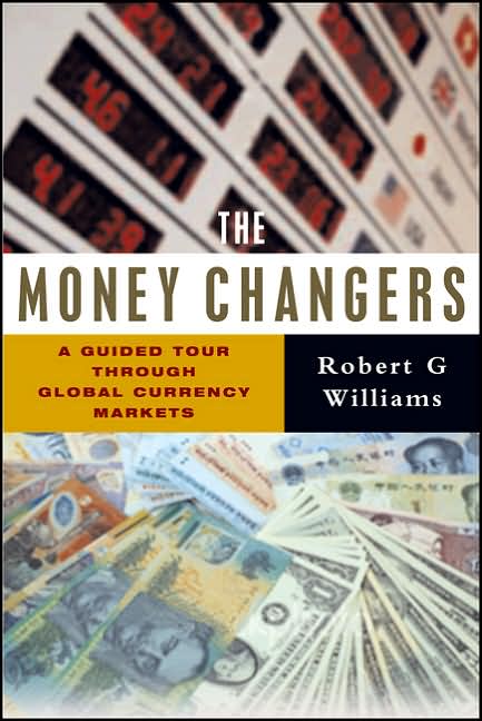 Money Changers: A Guided Tour through Global Currency Markets