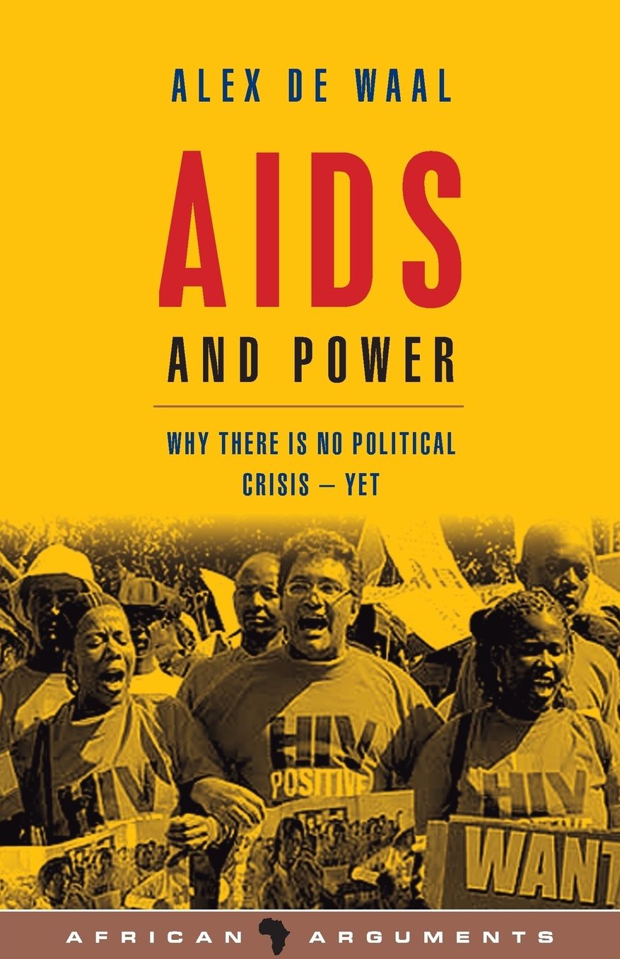 AIDS and Power: Why There is No Political Crisis - Yet (African Arguments Series)