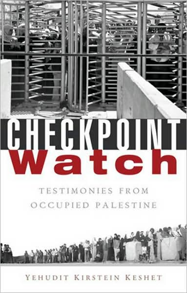 Checkpoint Watch: Testimonies from Occupied Palestine