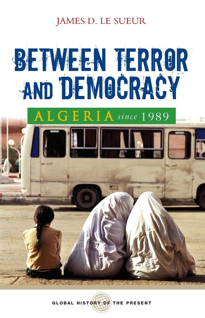 Algeria since 1989: Between Terror and Democracy