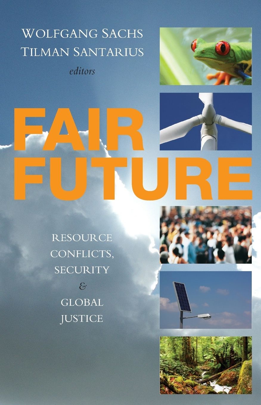 Fair Future: Resource Conflicts, Security and Global Justice