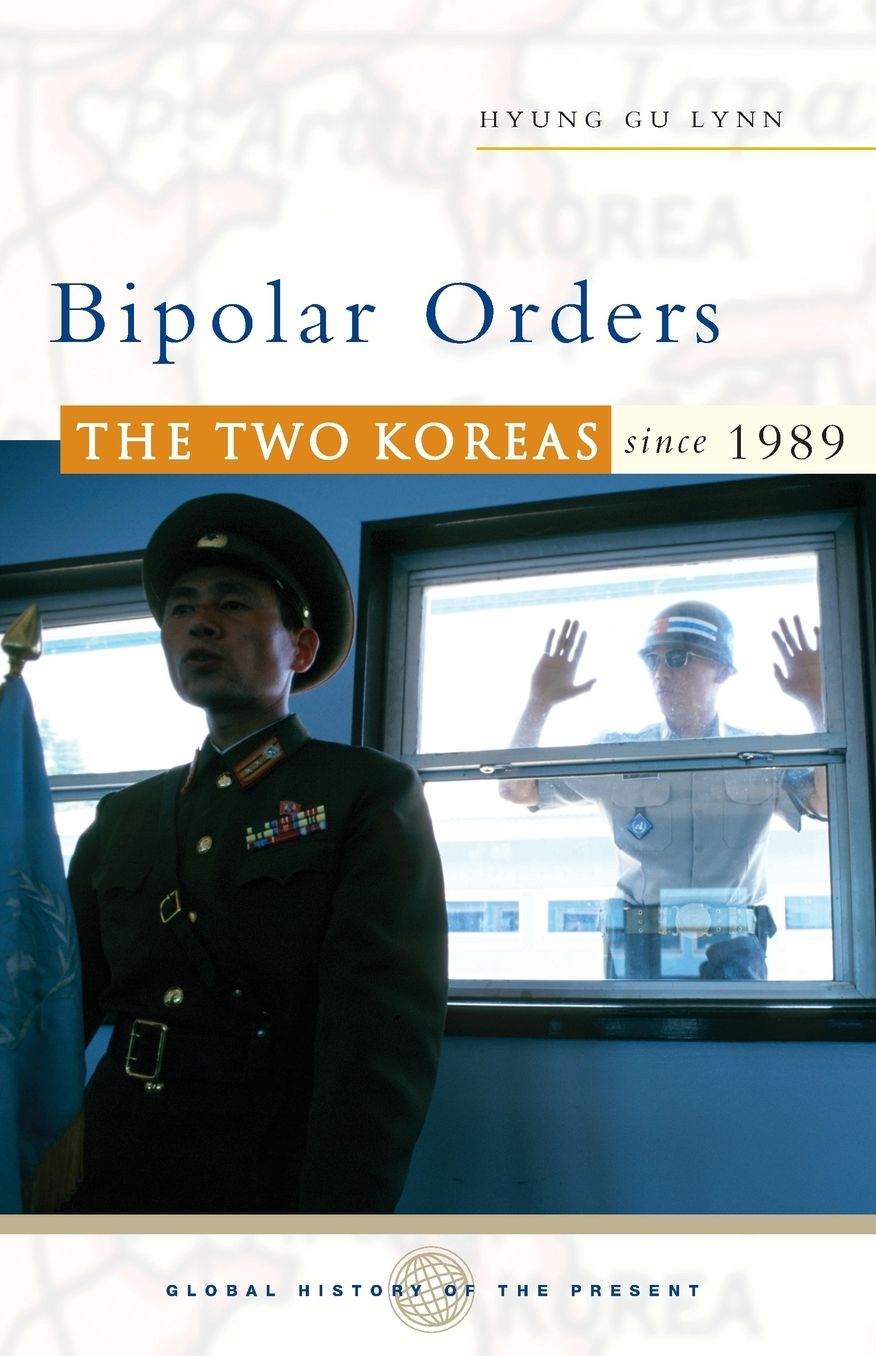 Bipolar Orders: The Two Koreas since 1989