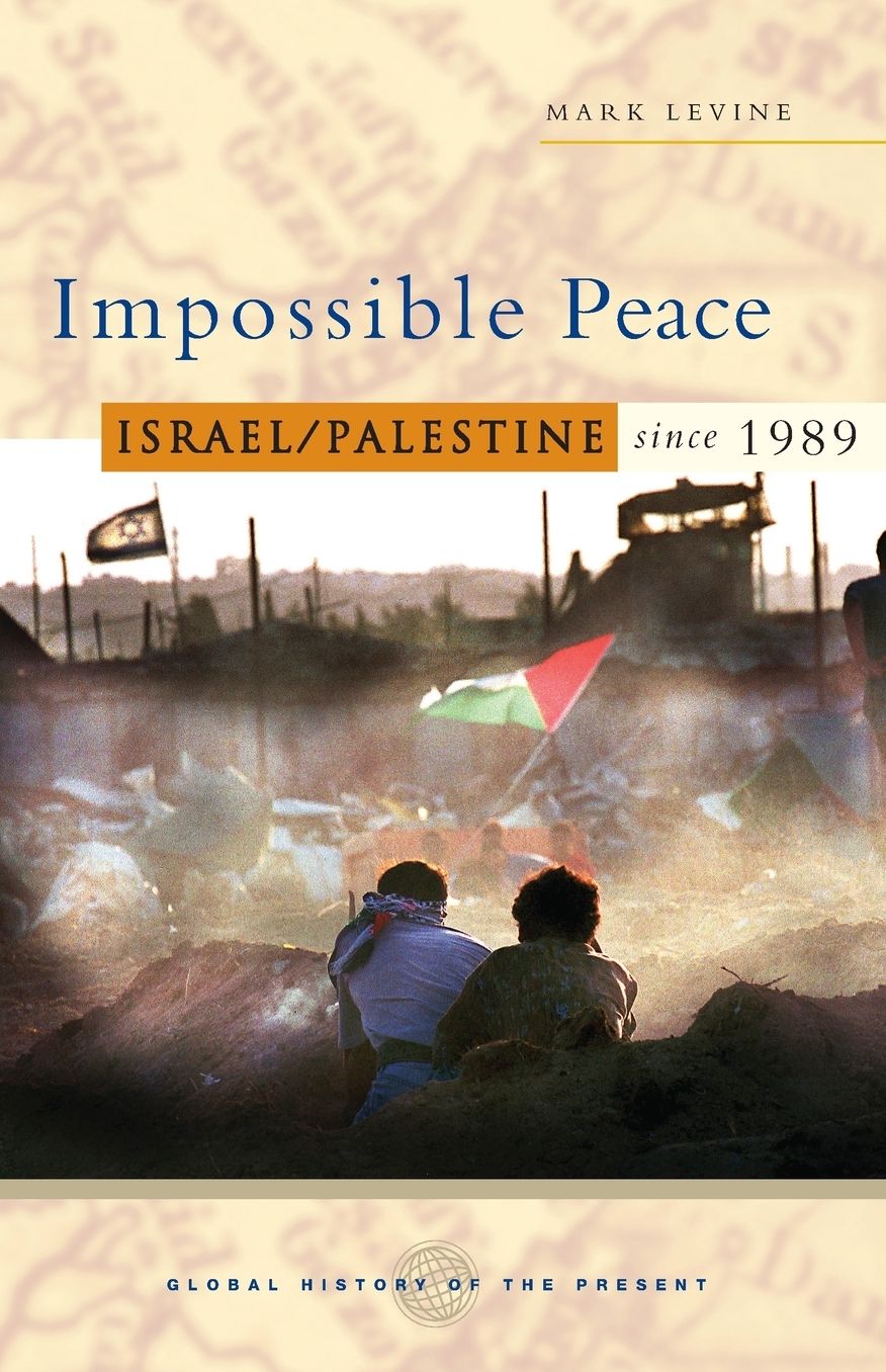 Impossible Peace: Israel/Palestine Since 1989