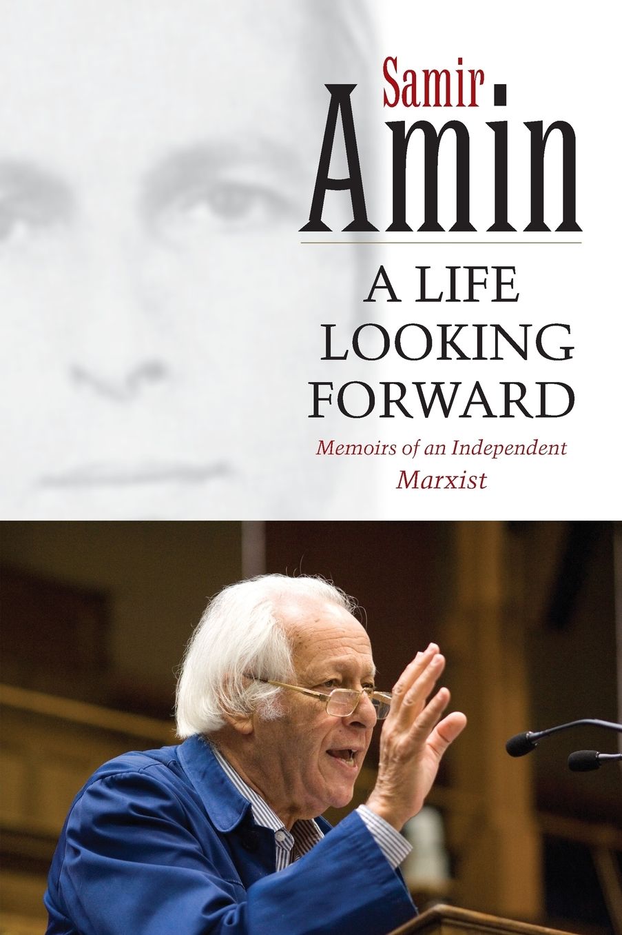 Life Looking Forward: Memoirs of an Independent Marxist