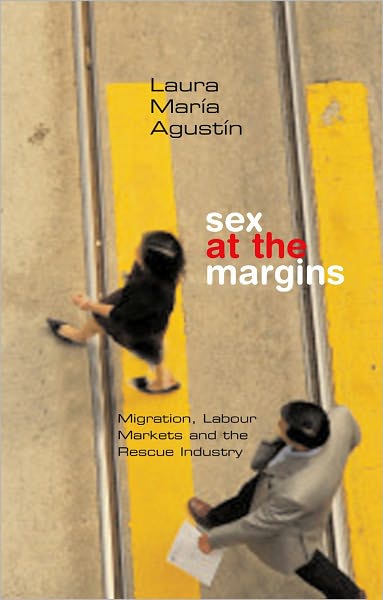 Sex at the Margins: Migration, Labour Markets and the Rescue Industry