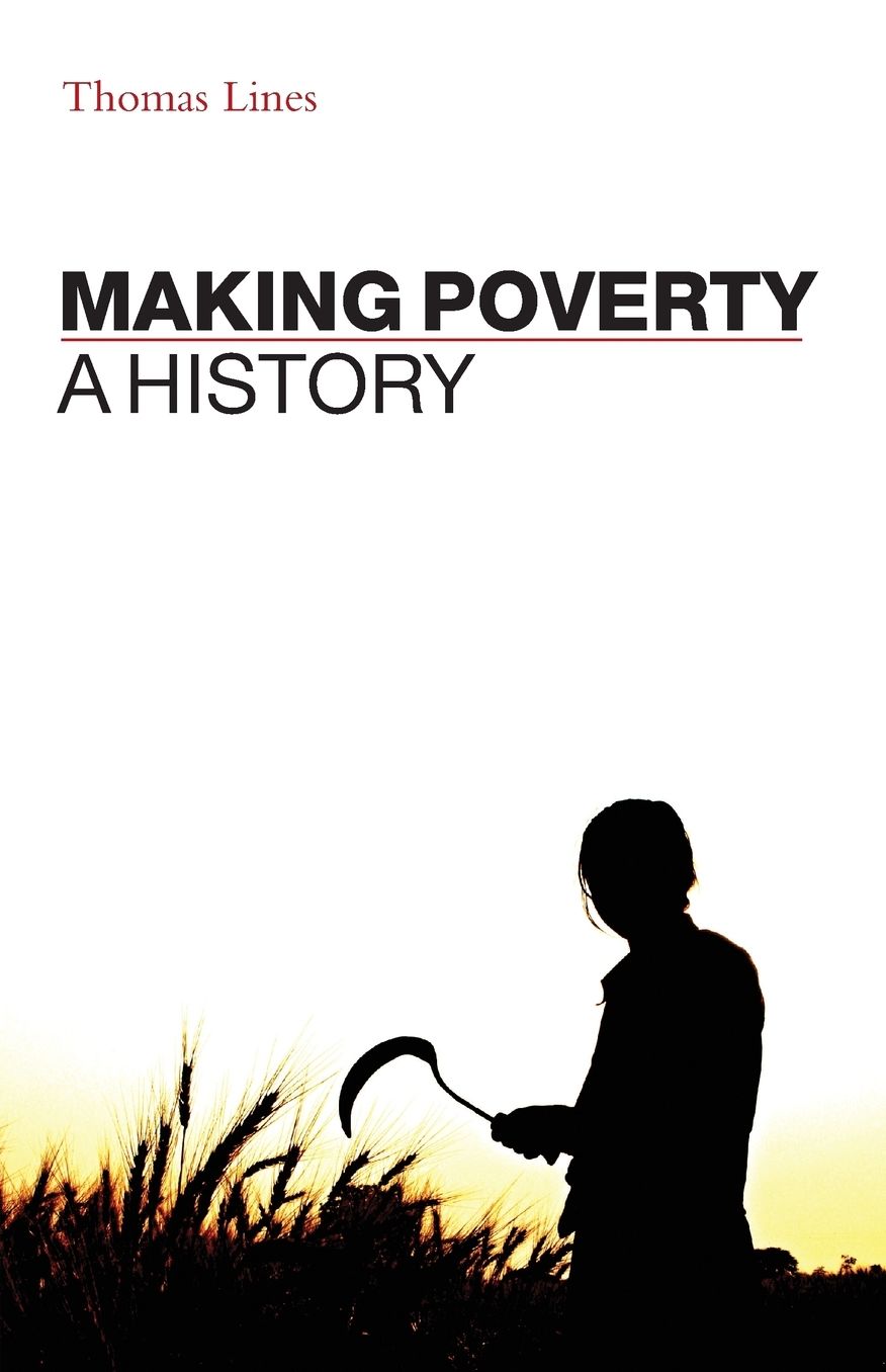 Making Poverty: A History
