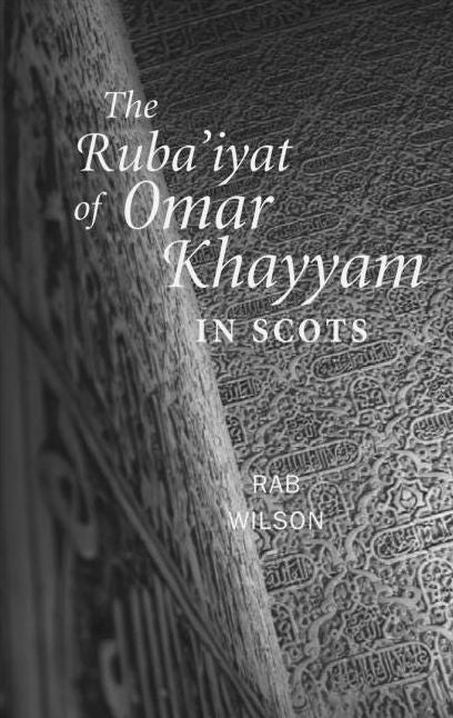 The Ruba'iyat of Omar Khayyam in Scots