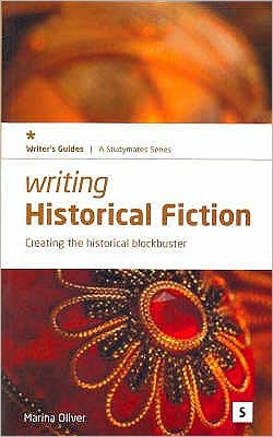Writing Historical Fiction: Creating the Historical Blockbuster