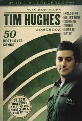 The Ultimate Tim Hughes Songbook: 50 Best Loved Songs