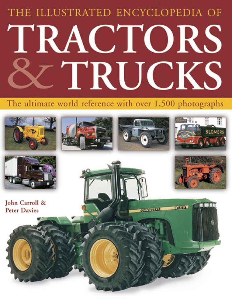 The Illustrated Encyclopedia of Tractors & Trucks: The Ultimate World Reference With Over 1500 Photographs