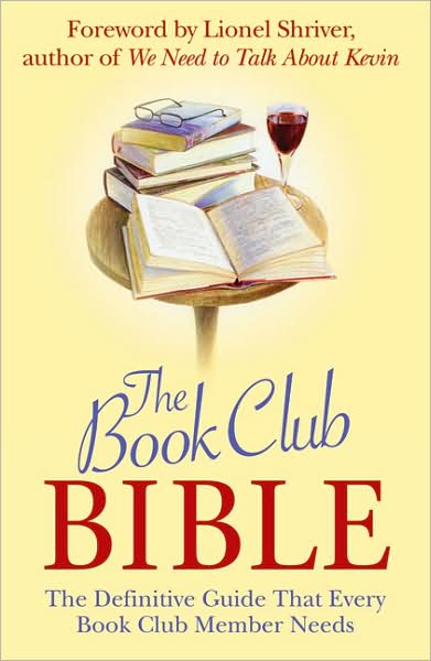 The Book Club Bible: The Definitive Guide That Every Book Club Member Needs