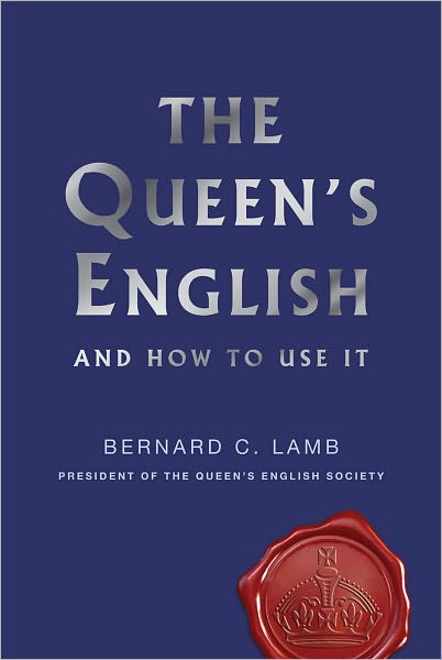 The Queen's English: And How to Use It