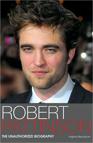 Robert Pattinson: The Unauthorized Biography