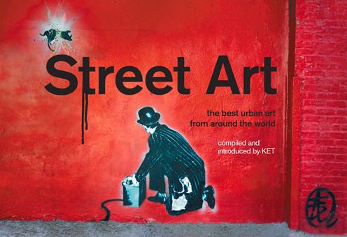 Street Art: The Best Urban Art from Around the World