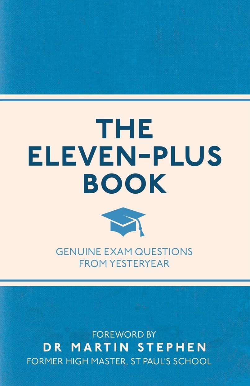The Eleven-Plus Book: Genuine Exam Questions From Yesteryear