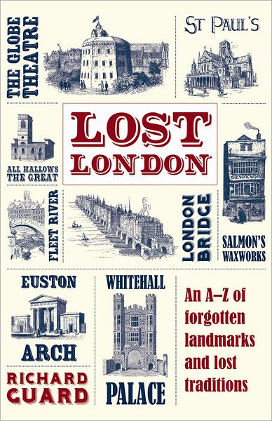 Lost London: An A-Z of Forgotten Landmarks and Lost Traditions