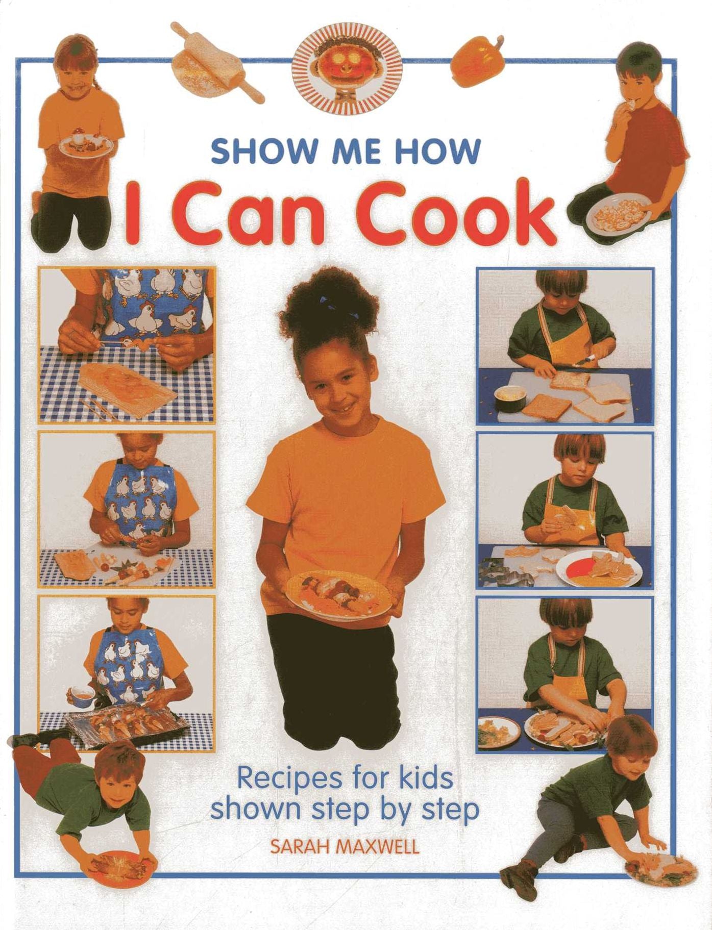 Show Me How: I Can Cook: Recipes for kids shown step by step